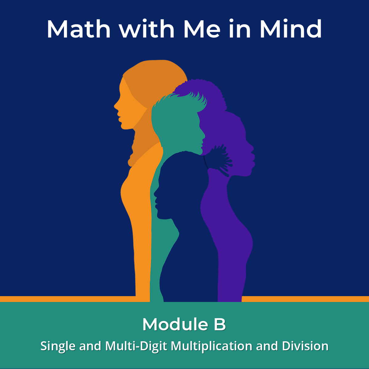 Math with Me in Mind Module B: Single and Multi-Digit Multiplication and Division